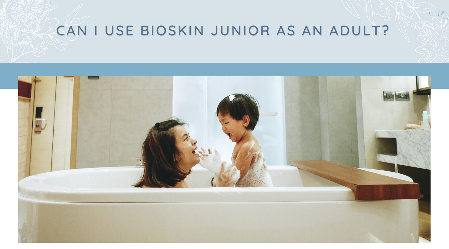 Can I use Bioskin Junior as an adult?