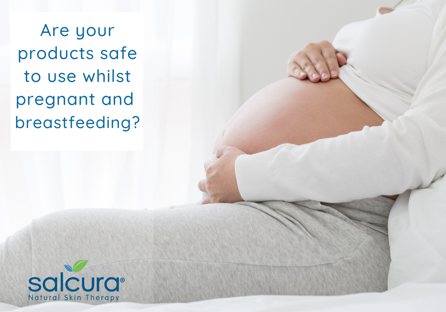 Are your products safe to be used whilst pregnant and breastfeeding?